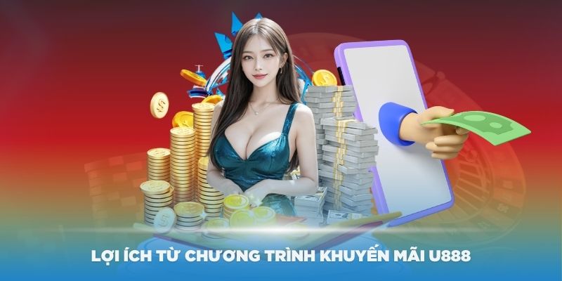 Lợi ích từ chương trình khuyến mãi u888 